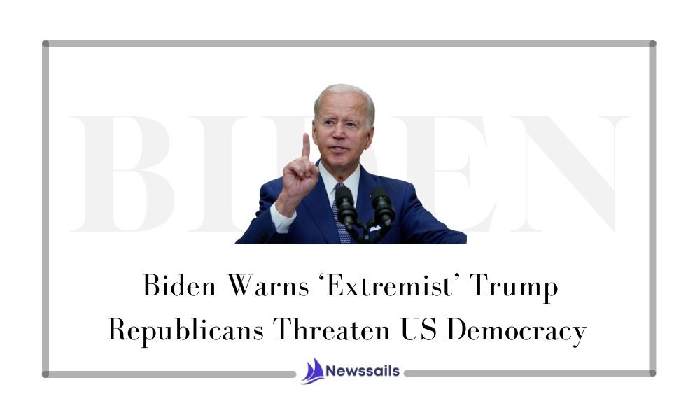 Biden Warns ‘Extremist’ Trump Republicans Threaten US Democracy - NewsSails